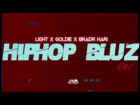 LIGHT x GOLDIE x BRADR HARI - HIP HOP BLUZ (RMX)