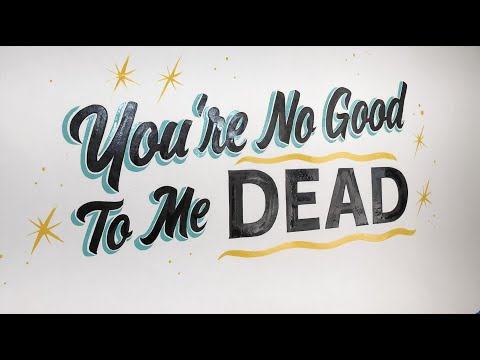 Video thumbnail for You're No Good to Me Dead