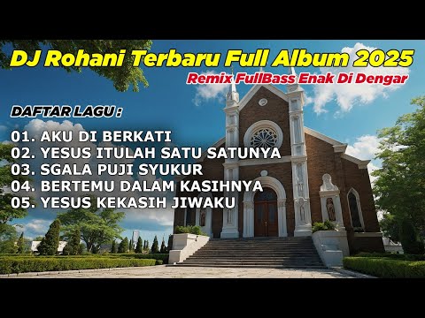 FULL ALBUM - DJ REMIX LAGU ROHANI FULL BASS 2025 BY DJ ERIC | Aku Di Berkati