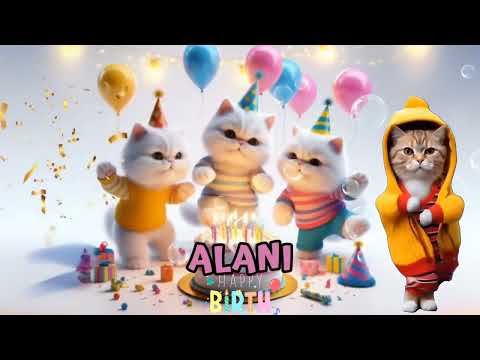 ALANI HAPPY BIRTHDAY SONG - HAPPY BIRTHDAY ALANI | Happy Birthday With Cat Names