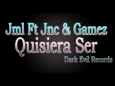 Jml Ft Jnc & Gamez - Quisiera Ser (Dark Evil Records) 506