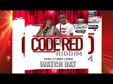 Dhirv 2Funny X BoBo - Watch Dat [Code Red Riddim]
