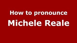 How to pronounce Michele Reale
