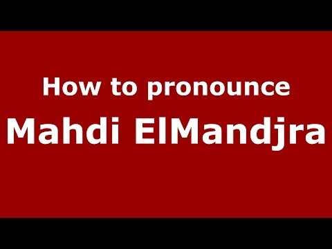 How to pronounce Mahdi ElMandjra (Arabic/Morocco) - PronounceNames.com