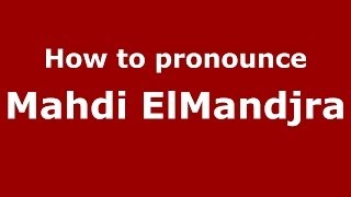 How to pronounce Mahdi Elmandjra