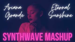 Ariana Grande - Eternal Sunshine (Synthwave Mashup Remix)