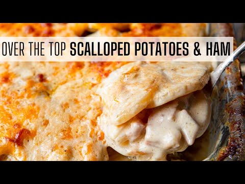 Over The Top Scalloped Potatoes and Ham