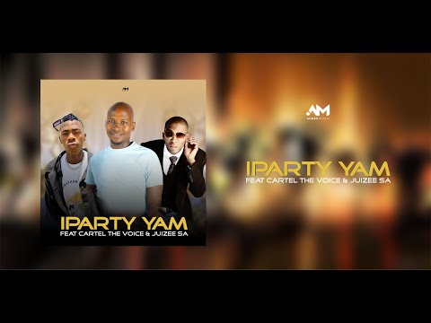 Aembu - Iparty Yam Feat. Cartel The Voice & Juizee SA(Official Audio)