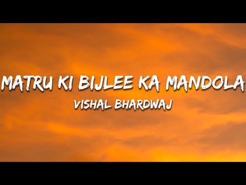 Matru Ki Bijlee Ka Mandola - Vishal Bhardwaj (Lyrics) | 7clouds Hindi