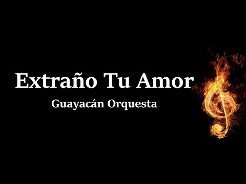 Extraño tu Amor Guayacán Orquesta Letra (HQ)