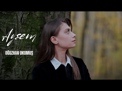 Oğuzhan Okumuş - Ayşem