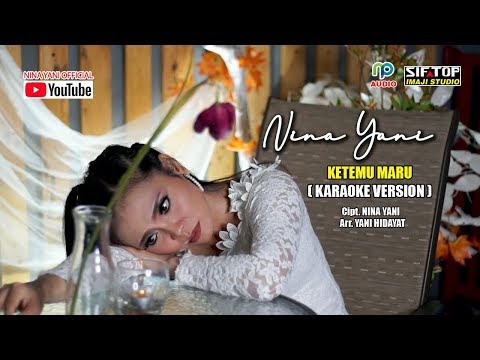 KARAOKE VERSION - NINA YANI TARLING 2020 - KETEMU MARU