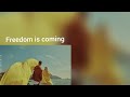 Bryan & Katie Freedom is coming Lyrics