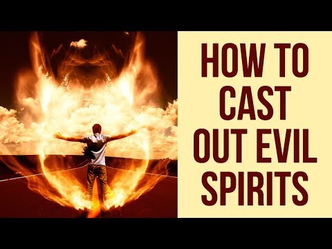 How to Cast Out Evil Spirits (Casting Demons Out - Powerful)