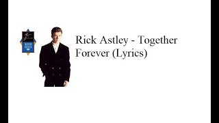 Rick Astley - Together Forever (Lyrics)