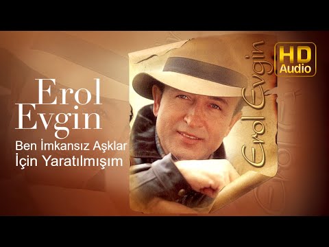Erol Evgin - Ben İmkansız Aşklar İçin Yaratılmışım (Official Audio)