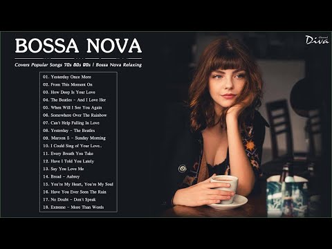 Bossa Nova 70s 80s 90s | Best Bossa Nova Covers Popular Songs 70s 80s 90s | Bossa Nova Relaxing mu