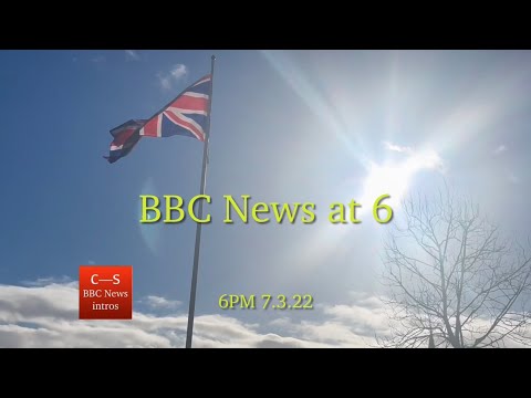 BBC News at Six intro 6pm 7.3.22 - Ukraine Bombings