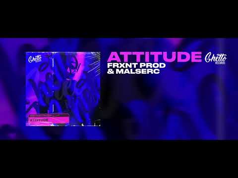 FRXNT PROD & Malserc - Attitude