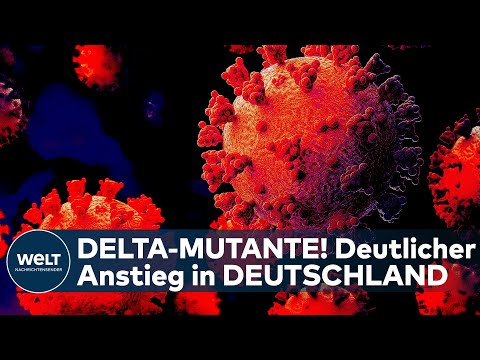 DELTA-MUTANTE: Covid19! Anteil der Corona-Variante in Deutschland verdoppelt sich in einer Woche