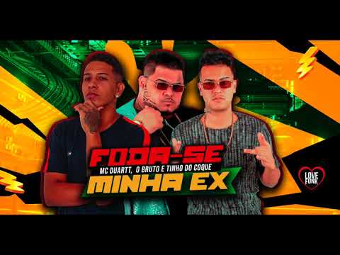 O BRUTTO E TINHO DO COQUE E MC DUARTT - FODA-SE MINHA EX - MÚSICA NOVA