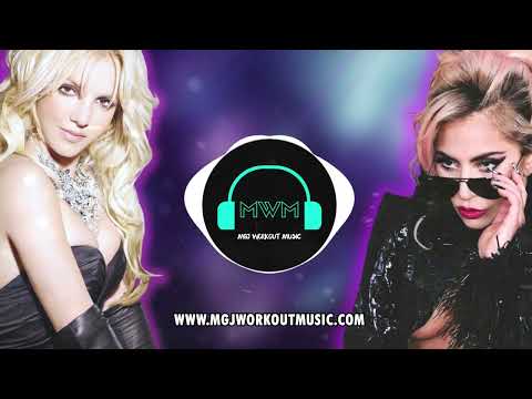 MGJ Workout Music - Britney Spears & Lady Gaga Mix  - PREVIEW