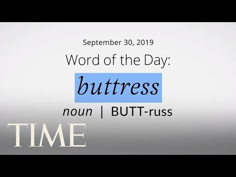 Word Of The Day: BUTTRESS | Merriam-Webster Word Of The Day | TIME