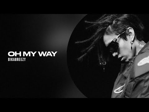 BikaBreezy – Oh my Way (lyric video)