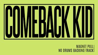COMEBACK KID | Magnet Pull | NO DRUMS BACKING TRACK
