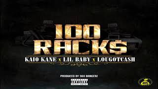 100 RACKS - KAIO KANE feat. LIL BABY (LOUGOTCASH)