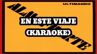 Almafuerte - En Este Viaje (Karaoke)