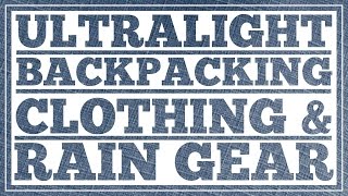 Ultralight Backpacking Clothing & Rain Gear - CleverHiker.com
