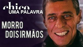 Chico Buarque canta: Morro Dois Irmãos (DVD Uma Palavra)