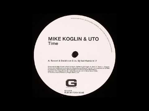 Mike Koglin & Uto - Time (Sassot & David Con G vs. DJ Neil Remix)