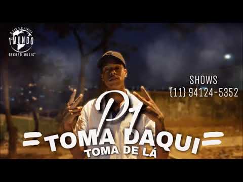 MC P1- TOMA DAQUI TOMA DE LÁ (DJ WIL BEAT)
