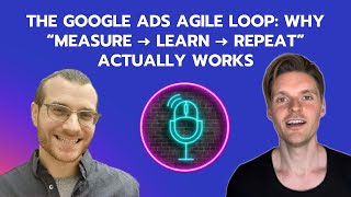 🔁 The Google Ads Agile Loop: Why “Measure → Learn → Repeat” Actually Works