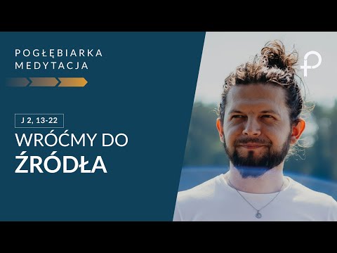Medytacja Pisma Świętego Online - Wróćmy do źródła - [#J 2, 13-22] 09.11.2025