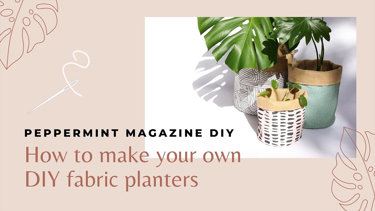 PEPPERMINT MAGAZINE DIY: How To Make Your Own Fabric Planters!