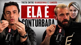 XANDÃO FICOU MALUCO!!! ABRIU O JOGO SOBRE A TRETA COM A BIANQUINHA