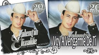 VALENTIN ELIZALDE Con Banda y Norteño VOY A VENGARME DE TI - 20 Éxitos