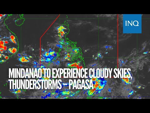 Mindanao to experience cloudy skies, thunderstorms – Pagasa