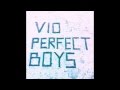 Vio - Perfect Boys 