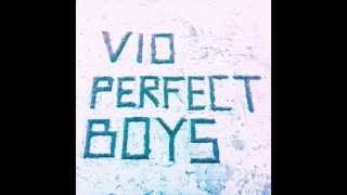 Vio - Perfect Boys