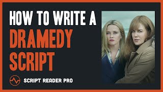 How to Write a Dramedy Script Like a Pro Screenwriter | Script Reader Pro