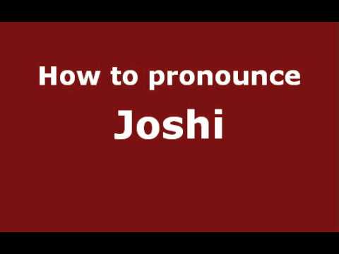 How to Pronounce Joshi - PronounceNames.com