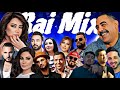 Best Of Rai Mix 100 Rai Remix Mashup راي 2025