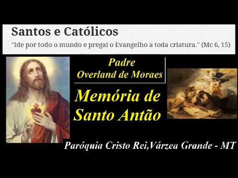 Homilias do Padre Overland de Morais - Memória de Santo Antão - Paróquia Cristo Rei