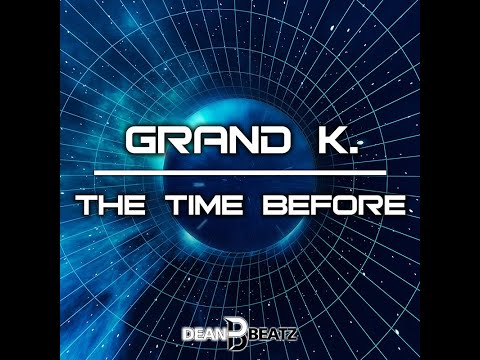 Grand K. - The Time Before (Radio Edit)