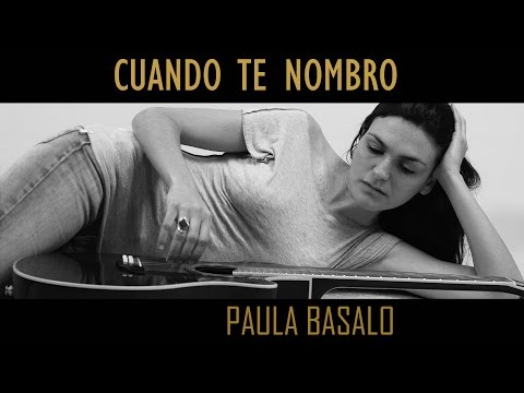 PAULA BASALO -Cuando te nombro
