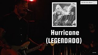 Thrice - Hurricane (Legendado)